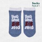 That’s What SHE Said! Unisex Socks, 100% Organic Cotton, Ankle Length, Pack of 1